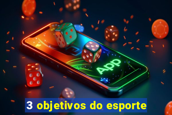 3 objetivos do esporte